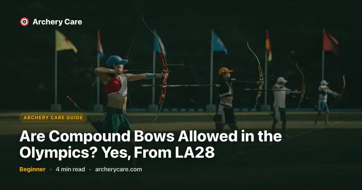 Are Compound Bows Allowed in the Olympics? Yes, From LA28