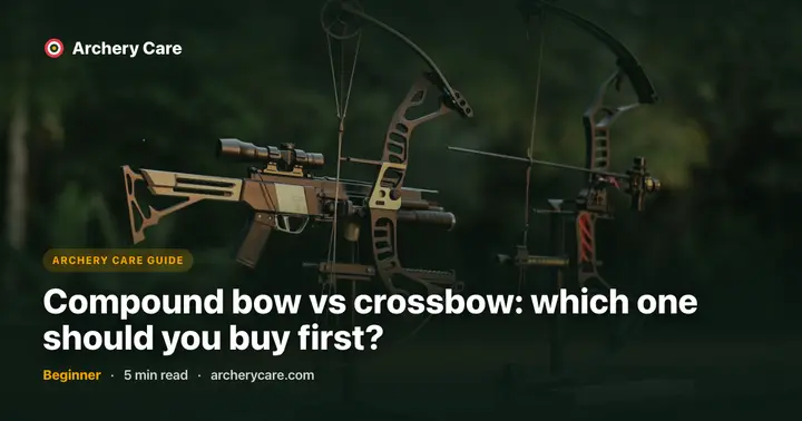 Compound bow vs crossbow: which one should you buy first?