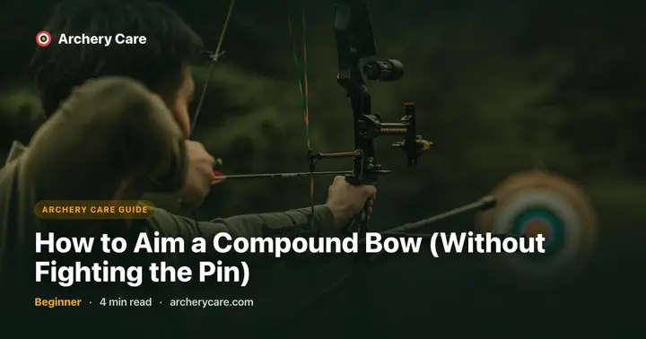 How to Aim a Compound Bow (Without Fighting the Pin)