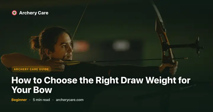 How to Choose the Right Draw Weight for Your Bow
