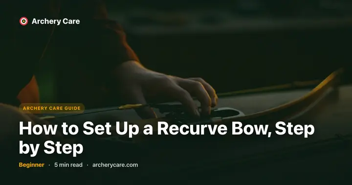 How to Set Up a Recurve Bow, Step by Step
