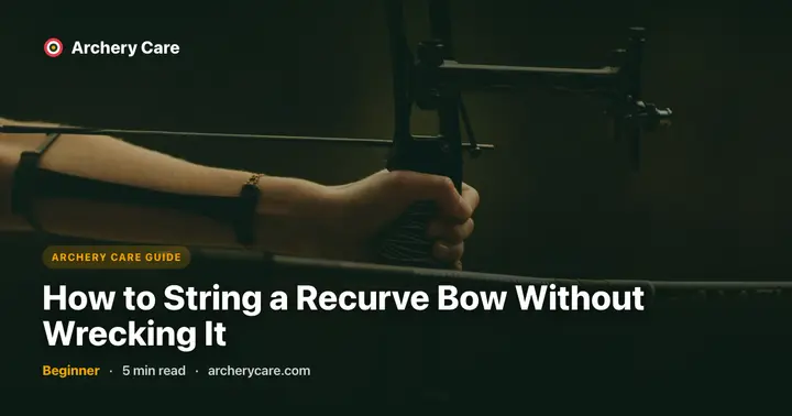 How to String a Recurve Bow Without Wrecking It